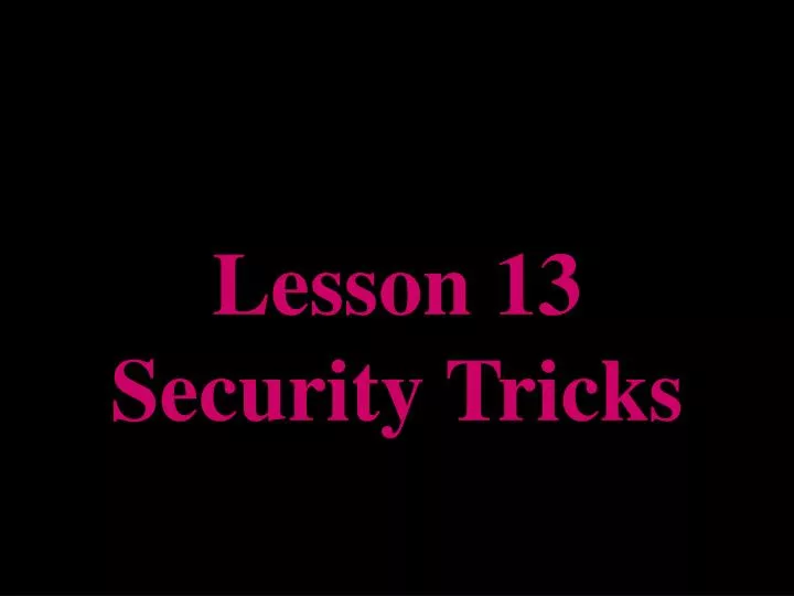 lesson 13 security tricks