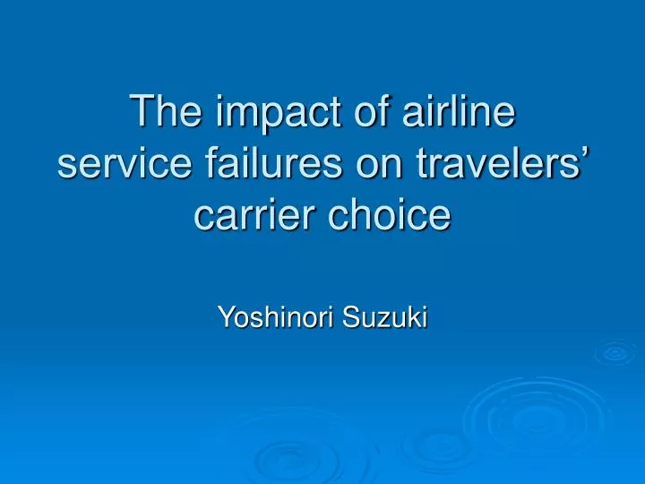 the impact of airline service failures on travelers carrier choice