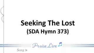 Seeking The Lost (SDA Hymn 373)