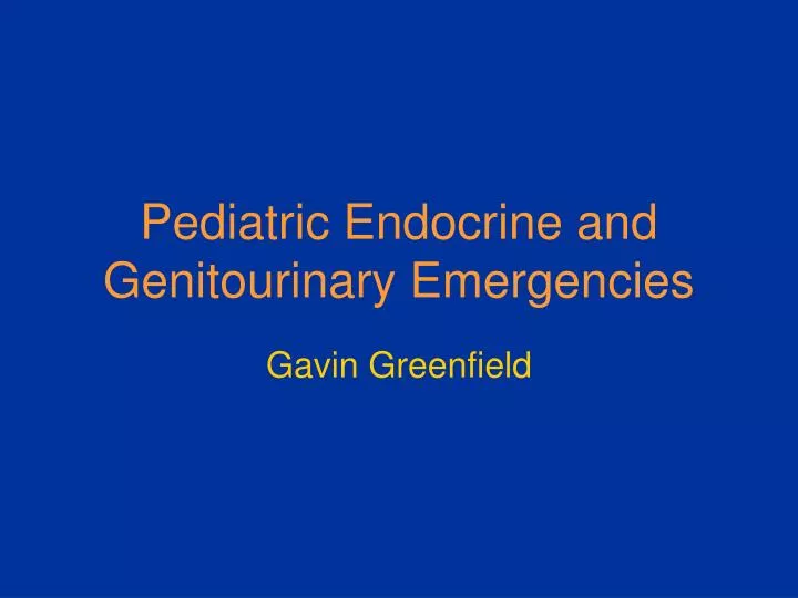 pediatric endocrine and genitourinary emergencies