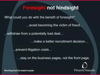 Foresight not hindsight