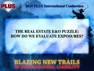 THE REAL ESTATE E&amp;O PUZZLE: HOW DO WE EVALUATE EXPOSURES?