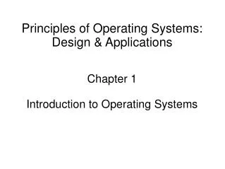 Principles of Operating Systems: Design &amp; Applications
