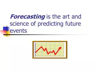 Forecasting is the art and science of predicting future events