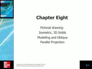 Chapter Eight Pictorial drawing: Isometric, 3D Solids Modelling and Oblique Parallel Projection