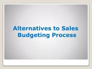 Alternatives to Sales Budgeting Process