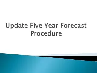 Update Five Year Forecast Procedure