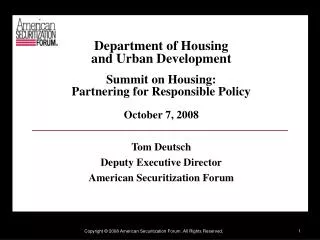 Department of Housing and Urban Development Summit on Housing: Partnering for Responsible Policy October 7, 2008