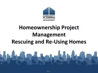 Homeownership Project Management Rescuing and Re-Using Homes