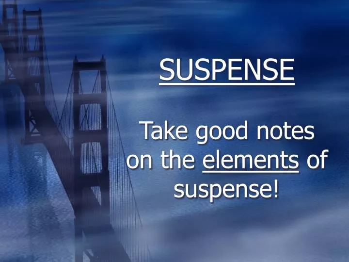 suspense take good notes on the elements of suspense
