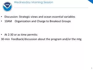 Discussion: Strategic views and ocean essential variables 10AM Organization and Charge to Breakout Groups At 2:30 or