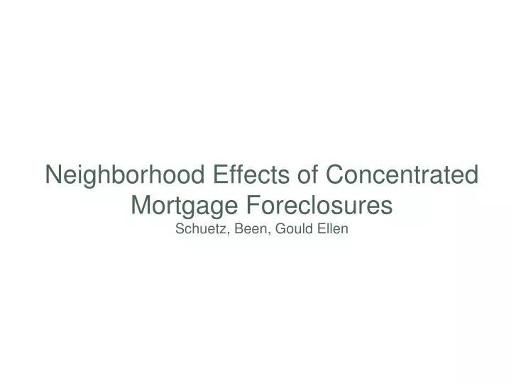neighborhood effects of concentrated mortgage foreclosures schuetz been gould ellen