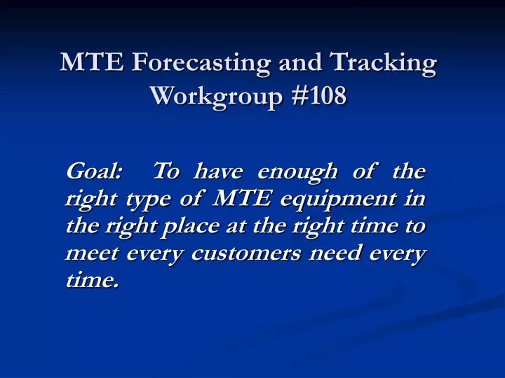 mte forecasting and tracking workgroup 108