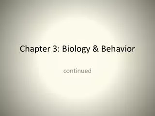 Chapter 3: Biology &amp; Behavior