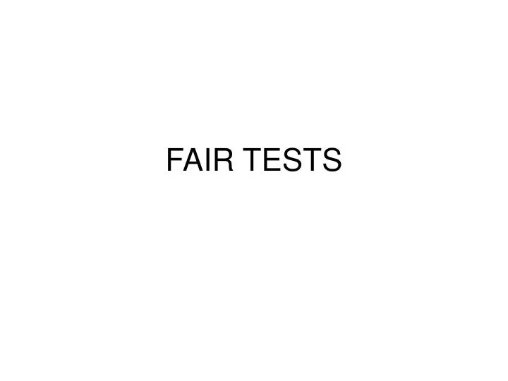 fair tests