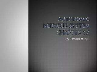 Autonomic nervous system Chapter 12