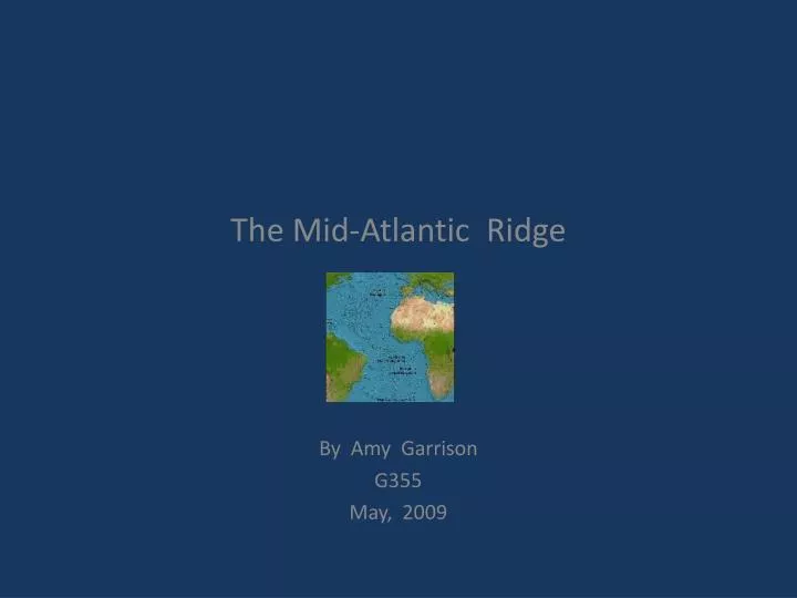 the mid atlantic ridge by amy garrison g355 may 2009