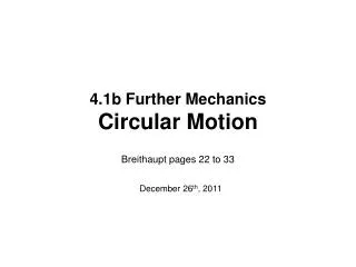 4.1b Further Mechanics Circular Motion