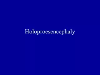 Holoproesencephaly