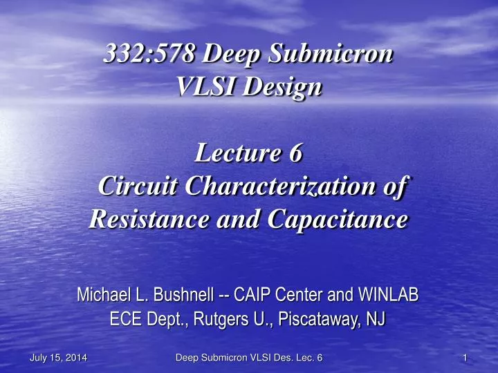 332 578 deep submicron vlsi design lecture 6 circuit characterization of resistance and capacitance