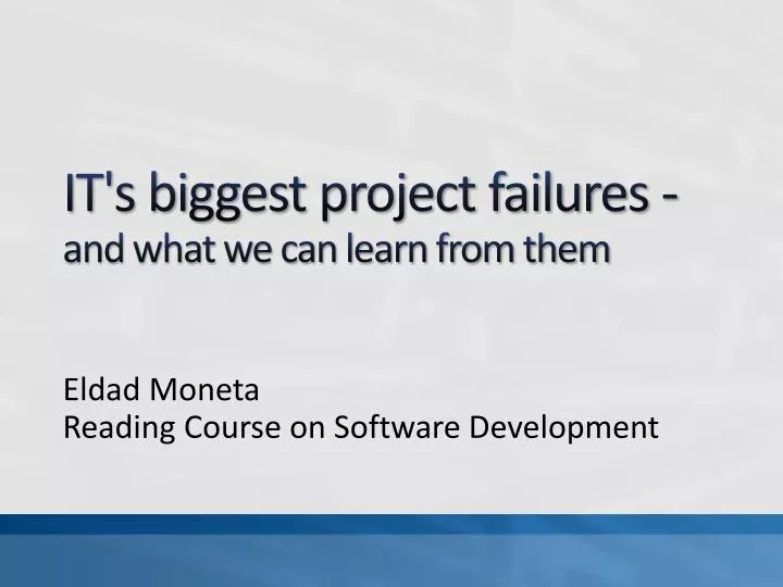 it s biggest project failures and what we can learn from them