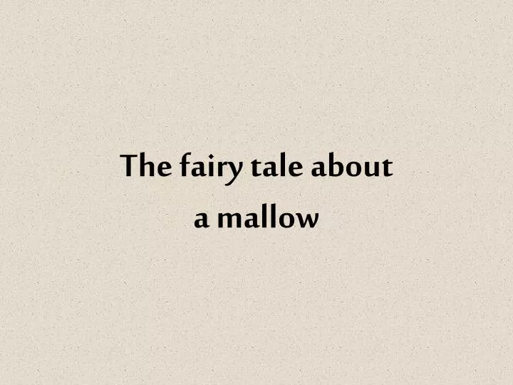 the fairy tale about a mallow