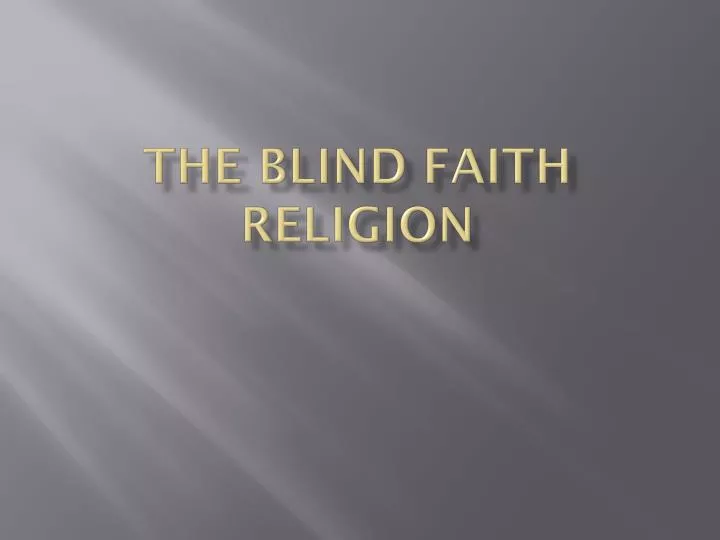 the blind faith religion