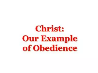Christ: Our Example of Obedience