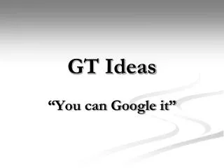GT Ideas
