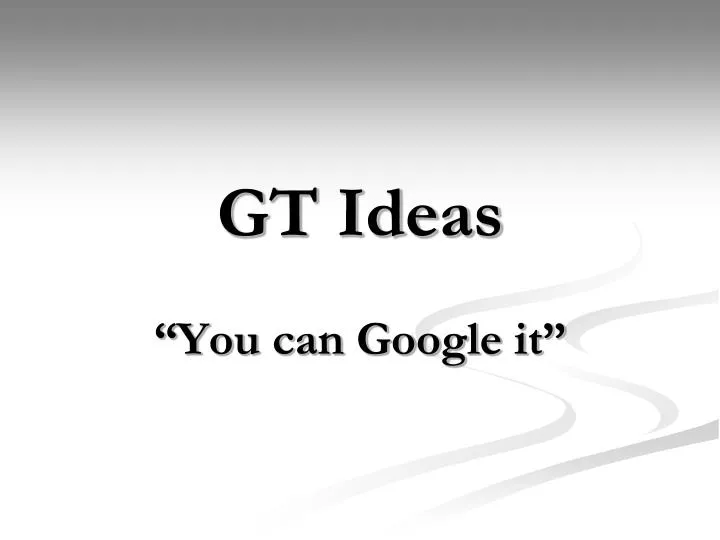 gt ideas