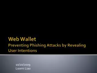 Web Wallet Preventing Phishing Attacks by Revealing User Intentions