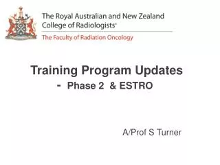 Training P rogram Updates - Phase 2 &amp; ESTRO