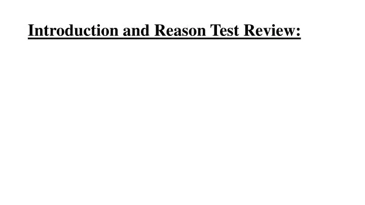 introduction and reason test review