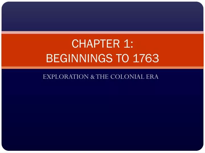 chapter 1 beginnings to 1763