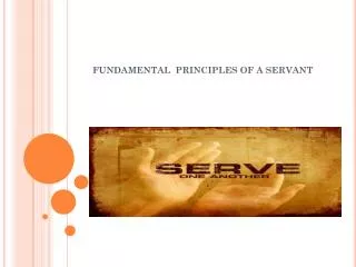 FUNDAMENTAL PRINCIPLES OF A SERVANT