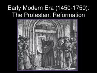 Early Modern Era (1450-1750): The Protestant Reformation
