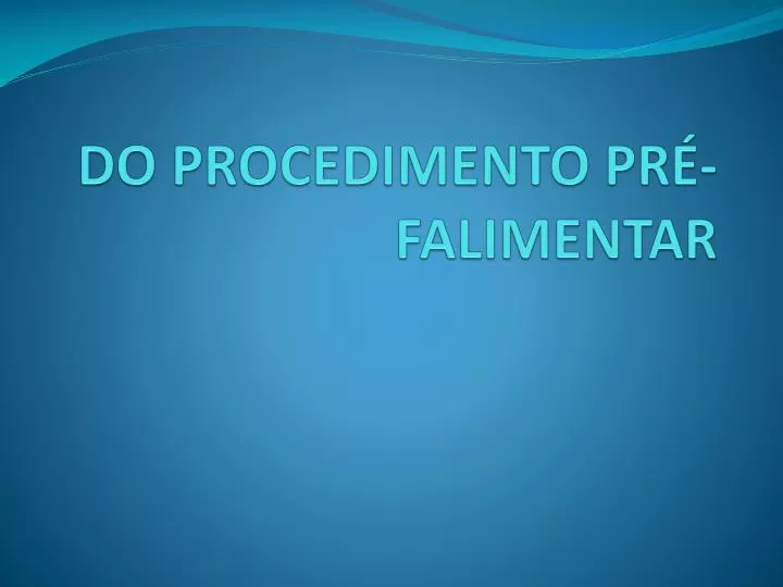 do procedimento pr falimentar