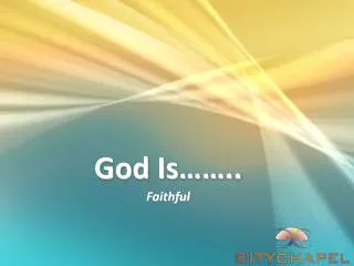 God Is……..