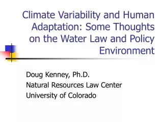 Climate Variability and Human Adaptation: Some Thoughts on the Water Law and Policy Environment