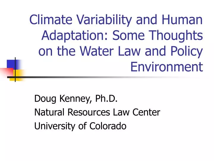 climate variability and human adaptation some thoughts on the water law and policy environment
