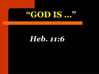 “GOD IS …”
