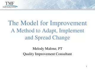 Melody Malone, PT Quality Improvement Consultant Hello! I am pleased to be joining you.