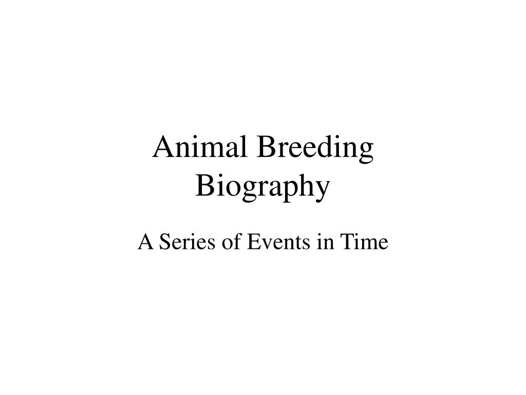 PPT - Animal Breeding Biography PowerPoint Presentation, free download ...