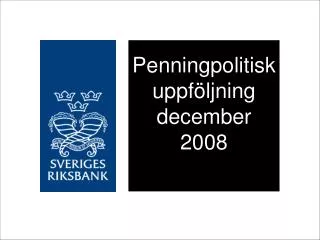 penningpolitisk uppf ljning december 2008