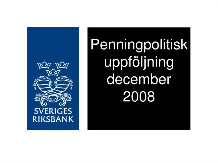 penningpolitisk uppf ljning december 2008