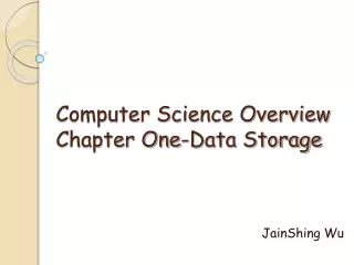 Computer Science Overview Chapter One-Data Storage