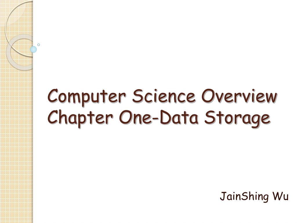 PPT - Computer Science Overview Chapter One-Data Storage PowerPoint ...