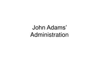 John Adams’ Administration