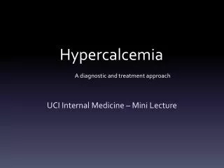 Hypercalcemia 									A diagnostic and treatment approach