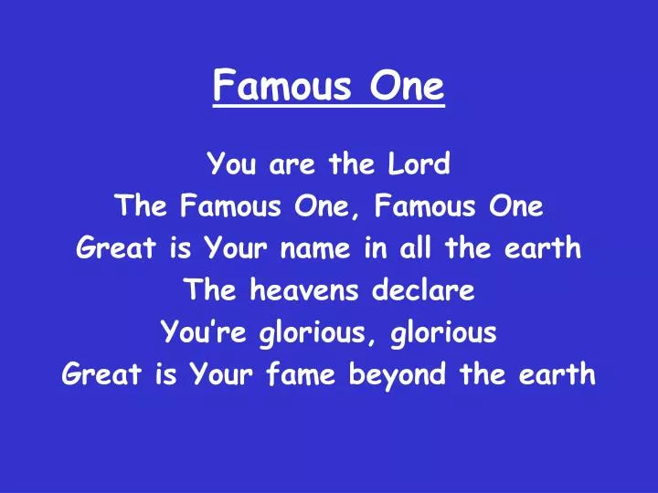 famous one